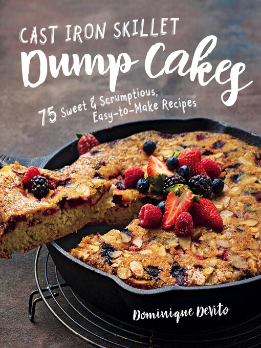 Title details for Cast Iron Skillet Dump Cakes by Dominique DeVito - Available